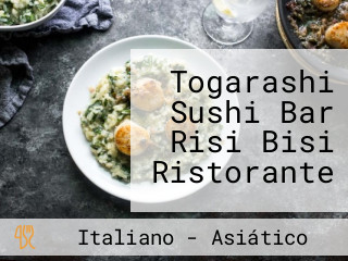 Togarashi Sushi Bar Risi Bisi Ristorante