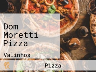 Dom Moretti Pizza