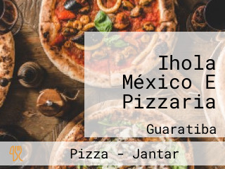 Ihola México E Pizzaria