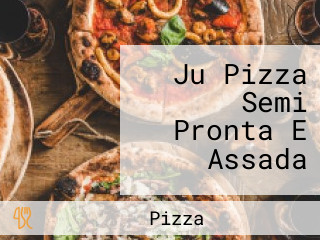 Ju Pizza Semi Pronta E Assada