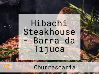 Hibachi Steakhouse - Barra da Tijuca