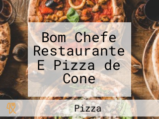 Bom Chefe Restaurante E Pizza de Cone