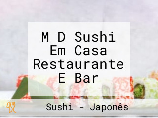 M D Sushi Em Casa Restaurante E Bar