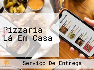 Pizzaria Lá Em Casa