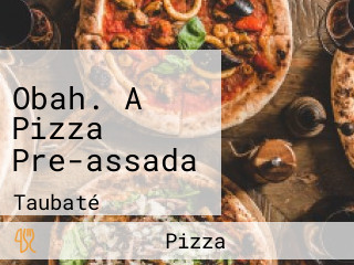 Obah. A Pizza Pre-assada