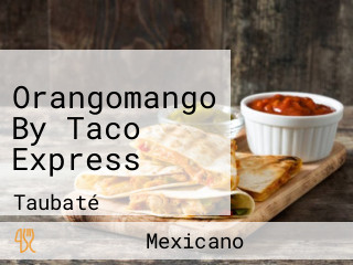 Orangomango By Taco Express