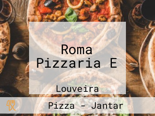 Roma Pizzaria E