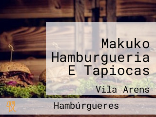 Makuko Hamburgueria E Tapiocas