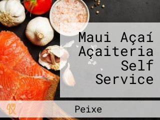 Maui Açaí Açaiteria Self Service