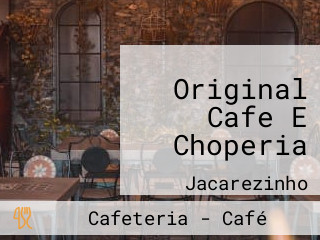 Original Cafe E Choperia