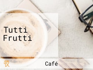 Tutti Frutti