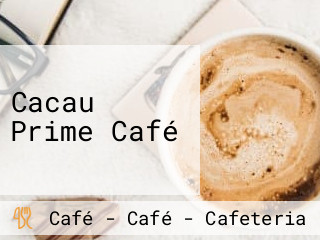 Cacau Prime Café