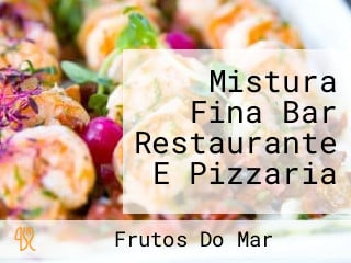 Mistura Fina Bar Restaurante E Pizzaria