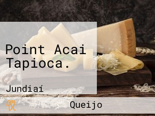 Point Acai Tapioca.