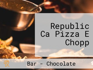 Republic Ca Pizza E Chopp