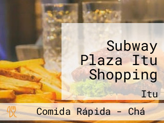 Subway Plaza Itu Shopping