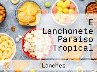 E Lanchonete Paraiso Tropical