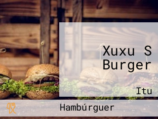 Xuxu S Burger