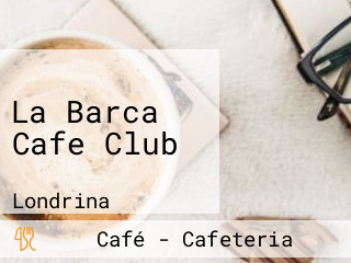 La Barca Cafe Club