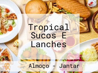 Tropical Sucos E Lanches