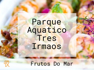 Parque Aquatico Tres Irmaos