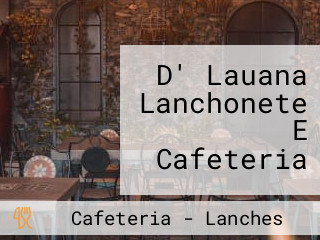 D' Lauana Lanchonete E Cafeteria