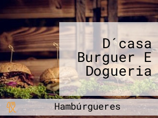 D´casa Burguer E Dogueria