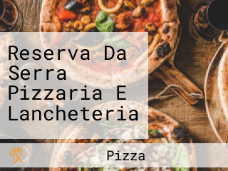 Reserva Da Serra Pizzaria E Lancheteria