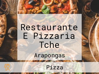 Restaurante E Pizzaria Tche