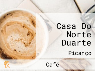 Casa Do Norte Duarte