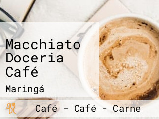 Macchiato Doceria Café
