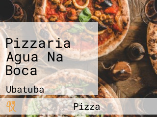 Pizzaria Agua Na Boca