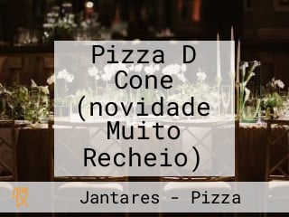 Pizza D Cone (novidade Muito Recheio)