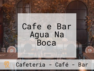 Cafe e Bar Agua Na Boca