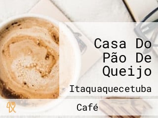 Casa Do Pão De Queijo