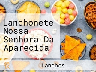 Lanchonete Nossa Senhora Da Aparecida