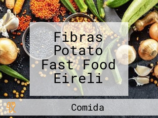 Fibras Potato Fast Food Eireli