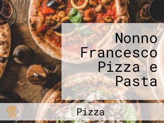 Nonno Francesco Pizza e Pasta