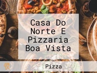 Casa Do Norte E Pizzaria Boa Vista