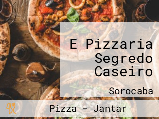 E Pizzaria Segredo Caseiro