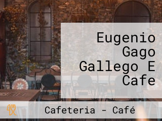 Eugenio Gago Gallego E Cafe