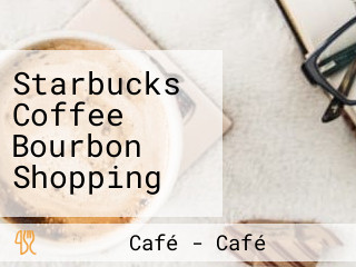 Starbucks Coffee Bourbon Shopping