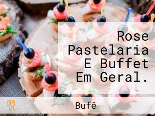 Rose Pastelaria E Buffet Em Geral.