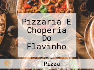 Pizzaria E Choperia Do Flavinho