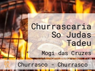 Churrascaria So Judas Tadeu