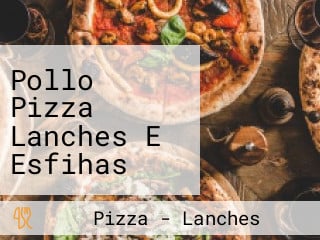 Pollo Pizza Lanches E Esfihas Asseno Vieira Macedo