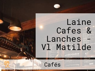 Laine Cafes & Lanches - Vl Matilde