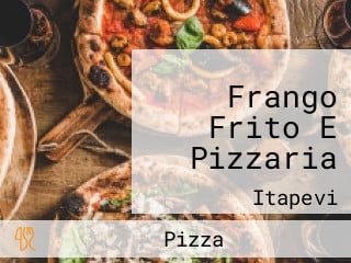 Frango Frito E Pizzaria