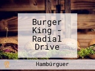 Burger King - Radial Drive