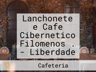 Lanchonete e Cafe Cibernetico Filomenos . - Liberdade